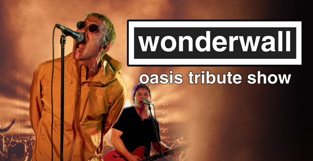 Wonderwall – Oasis Tribute Show